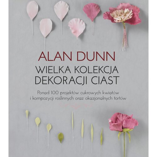 Książka Wielka kolekcja dekoracji ciast Alan Dunn (twarda okładka)