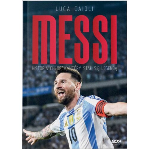 Książka Wydarzyło się naprawdę Messi Historia chłopca, który stał się legendą Wydanie III Luca Caioli (miękka okładka)