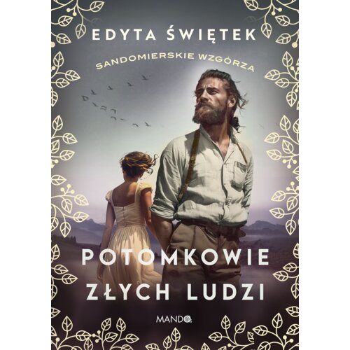 Potomkowie złych ludzi. Sandomierskie wzgórza. Tom 1