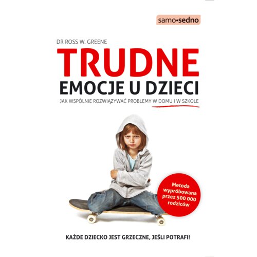 Trudne emocje u dzieci. Jak wspólnie rozwiązywać problemy w domu i w szkole