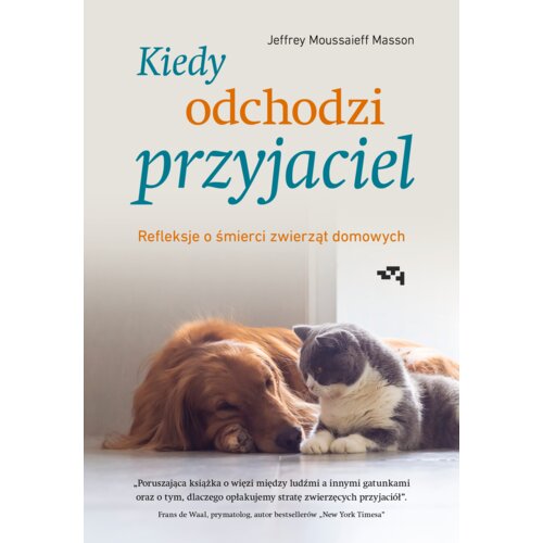 Kiedy odchodzi przyjaciel. Refleksje o śmierci zwierząt domowych