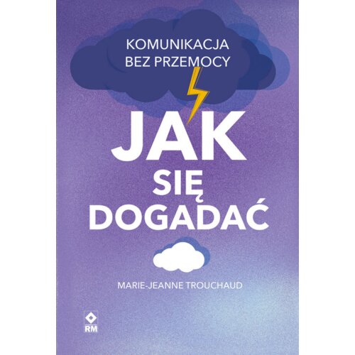 Jak się dogadać. Komunikacja bez przemocy