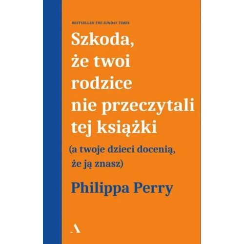 Szkoda, że twoi rodzice nie przeczytali tej książki (a twoje dzieci docenią, że ją znasz)