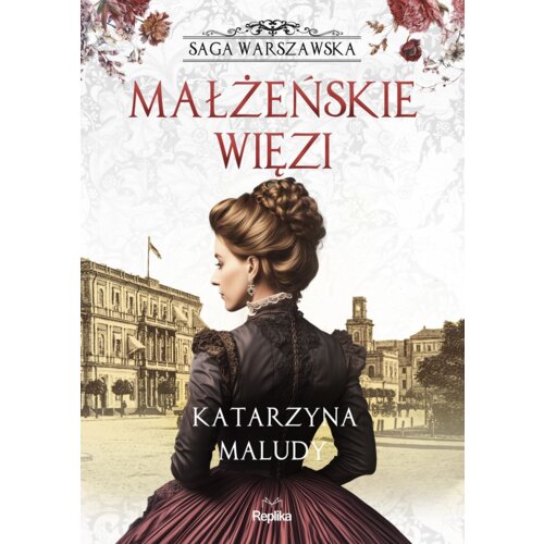 Małżeńskie więzi. Saga warszawska. Tom 4