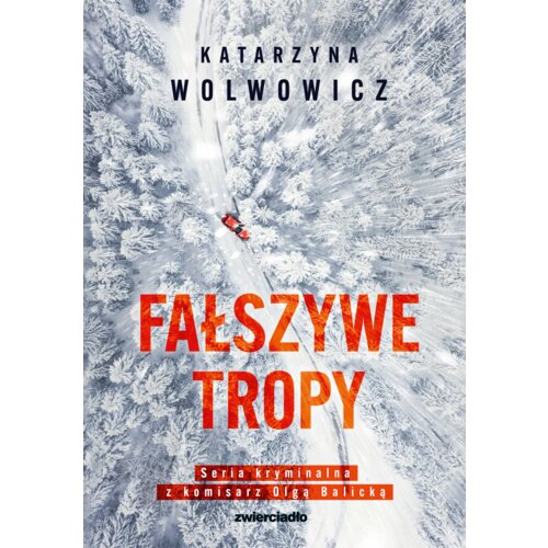 Fałszywe tropy. Seria kryminalna z komisarz Olgą Balicką. Tom 2