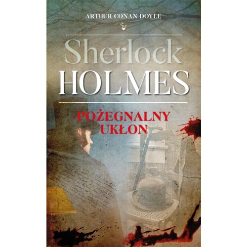Sherlock Holmes. Pożegnalny ukłon