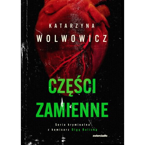 Części zamienne. Seria kryminalna z komisarz Olgą Balicką. Tom 6