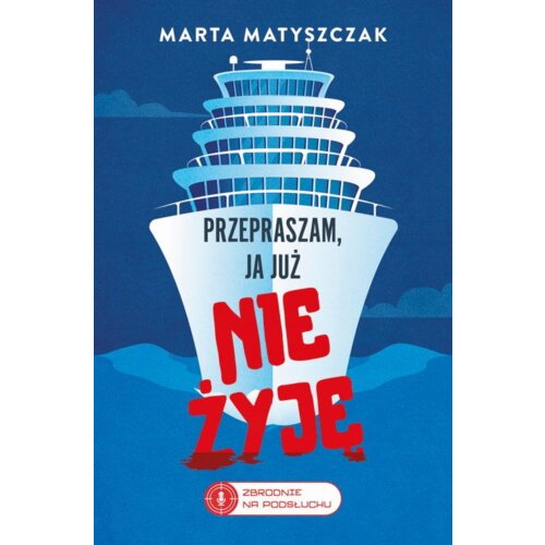 Przepraszam, ja już nie żyję. Zbrodnie na podsłuchu. Tom 2