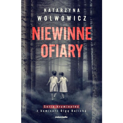 Niewinne ofiary. Seria kryminalna z komisarz Olgą Balicką. Tom 1