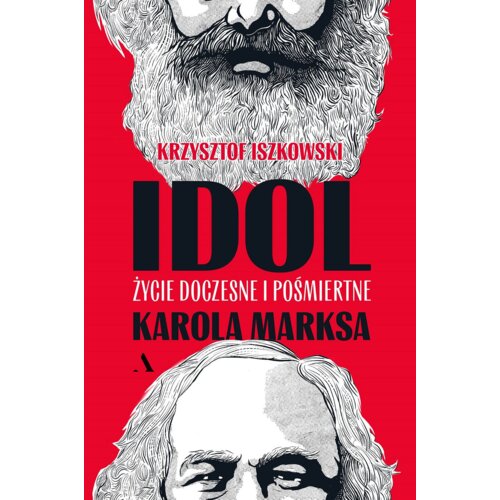 Idol. Życie doczesne i pośmiertne Karola Marksa