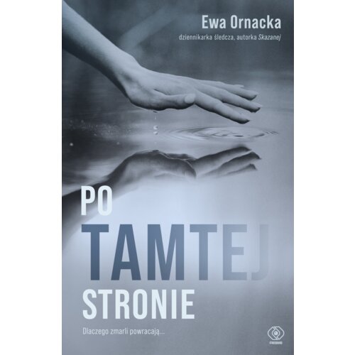Po tamtej stronie. Dlaczego zmarli powracają...