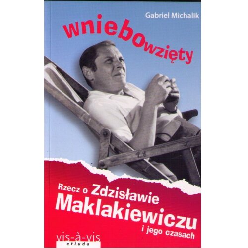 Wniebowzięty. Rzecz o Zdzisławie Maklakiewiczu...