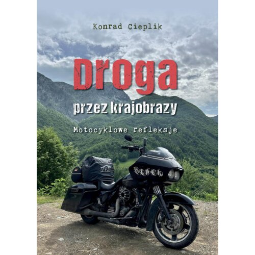 Droga przez krajobrazy. Motocyklowe refleksje