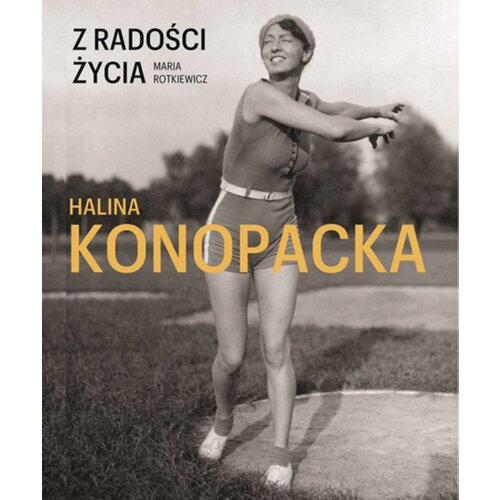 Z radości życia. Halina Konopacka