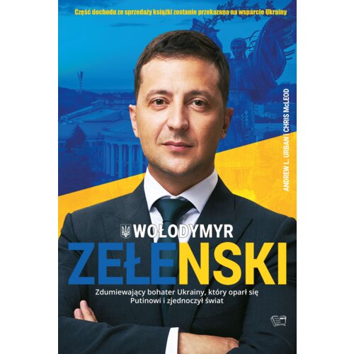 Zełenski. Zdumiewający bohater Ukrainy, który oparł się Putinowi i zjednoczył świat