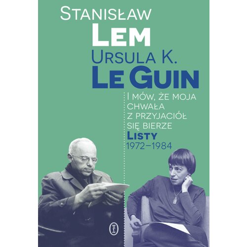 I mów, że moja chwała z przyjaciół się bierze. Listy 1972-1984