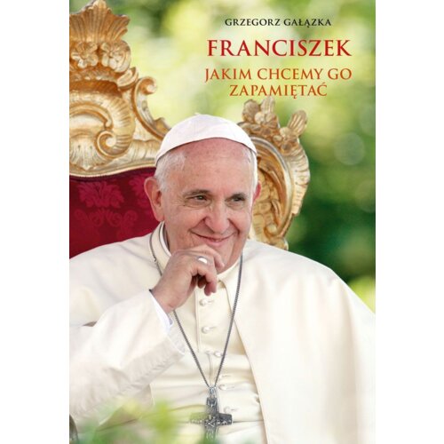 Franciszek, jakim chcemy go zapamiętać