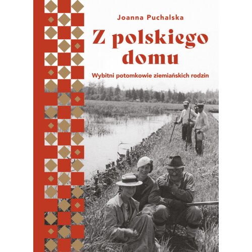 Z polskiego domu. Wybitni potomkowie ziemiańskich