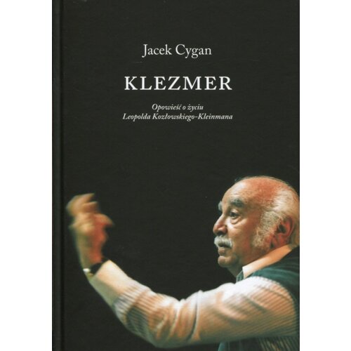 Klezmer Opowieść o życiu Leopolda Kozłowskiego-Kleinmana