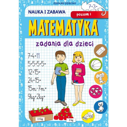 Matematyka. Zadania dla dzieci. Poziom I