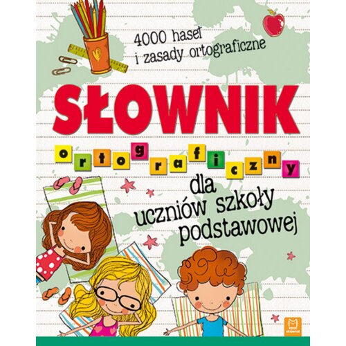 Słownik ortograficzny dla uczniów szkoły podstawowej