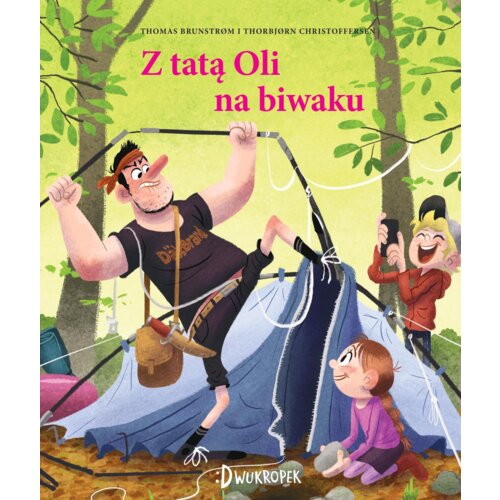 Na biwaku z tatą Oli. Tata Oli. Tom 3