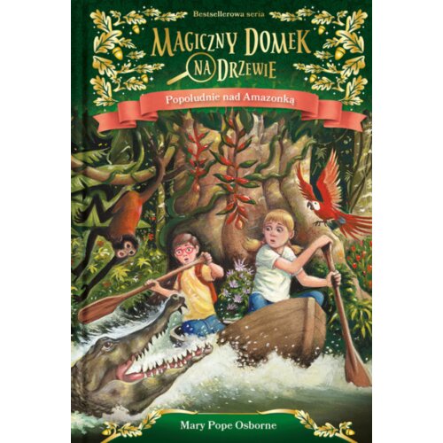 Popołudnie nad Amazonką. Magiczny domek na drzewie. Tom 6