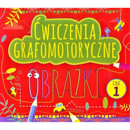 Ćwiczenia grafomotoryczne. Obrazki. Część 1
