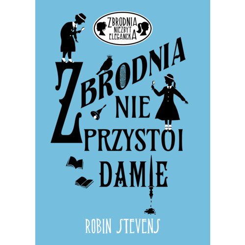 Zbrodnia nie przystoi Damie. Zbrodnia niezbyt elegancka. Tom 1