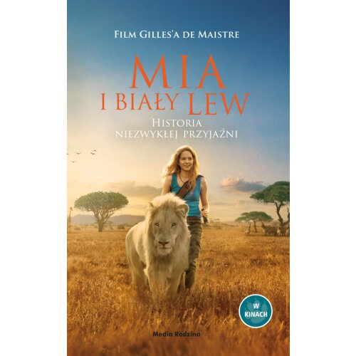 Mia i biały lew. Historia niezwykłej przyjaźni