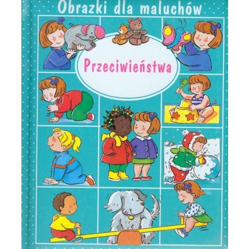 Obrazki dla maluchów. Przeciwieństwa