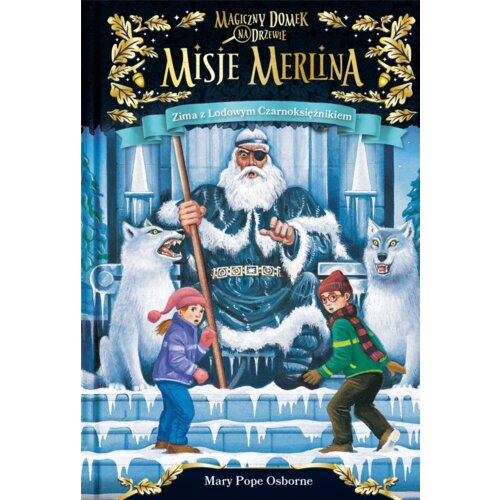 Zima z lodowym czarnoksiężnikiem. Magiczny domek na drzewie. Misje Merlina. Tom 4