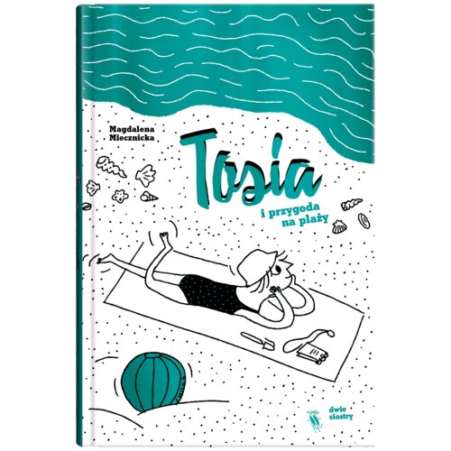 Tosia i przygoda na plaży. Tosia. Tom 2