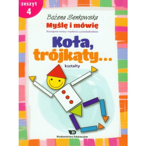 Myślę i mówię. Zeszyt 4. Koła trójkąty kształty