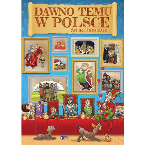 Dawno temu w Polsce. Życie i obyczaje