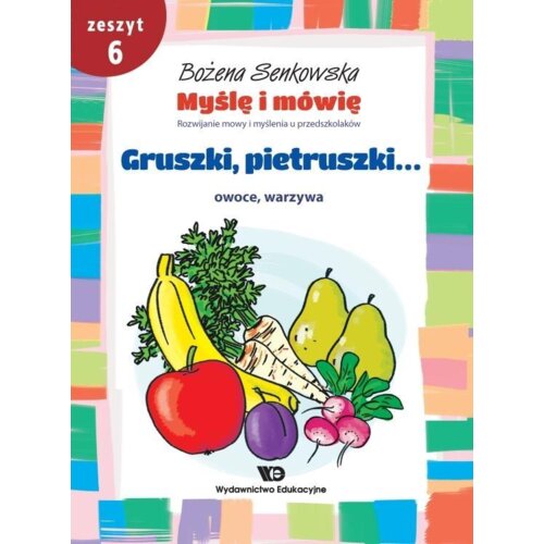 Myślę i mówię. Zeszyt 6. Gruszki, pietruszki...