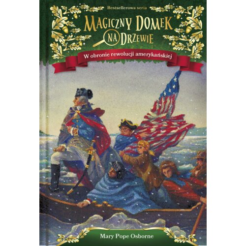 W obronie rewolucji amerykańskiej. Magiczny domek na drzewie. Tom 22