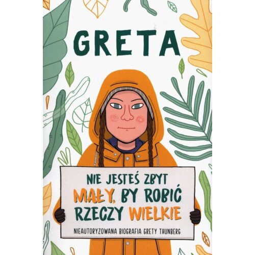 Greta. Nie jesteś zbyt mały, by robić rzeczy wielkie