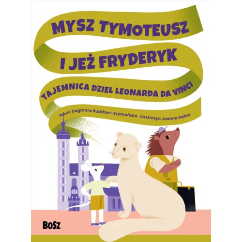 Mysz Tymoteusz i jeż Fryderyk. Tajemnica dzieł Leonarda da Vinci