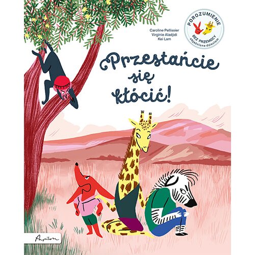 Przestańcie się kłócić! Porozumienie bez przemocy objaśnione dzieciom
