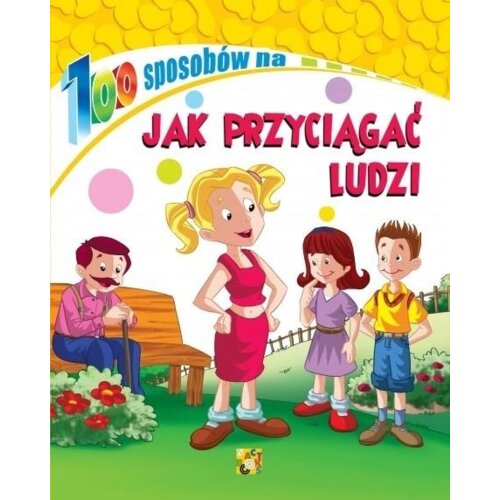 100 sposobów na Jak przyciągać ludzi