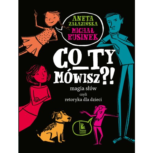 Co ty mówisz?! Magia słów czyli retoryka dla dzieci