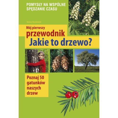 Mój pierwszy przewodnik. Jakie to drzewo?
