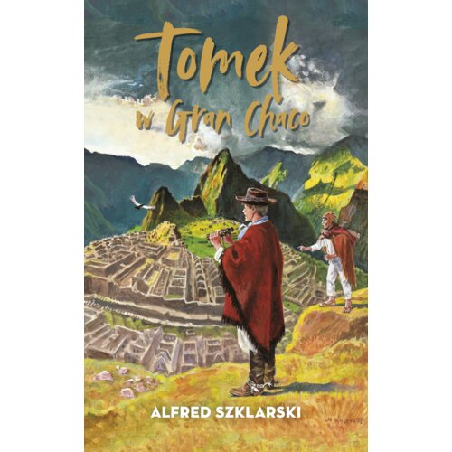 Tomek w Gran Chaco. Przygody Tomka Wilmowskiego. Tom 8