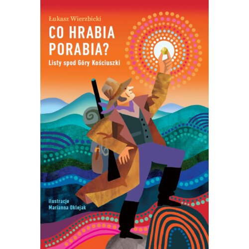 Co hrabia porabia? Listy spod Góry Kościuszki
