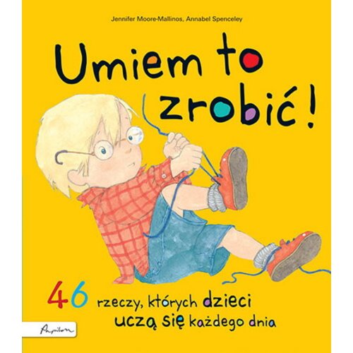 Umiem to zrobić! 46 rzeczy, których dzieci uczą...
