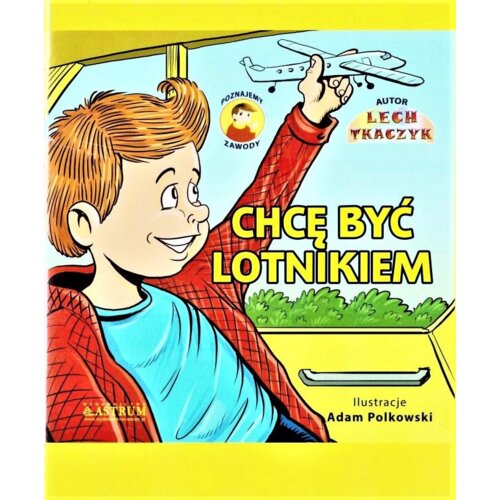 Chcę być lotnikiem. Poznajemy zawody + CD
