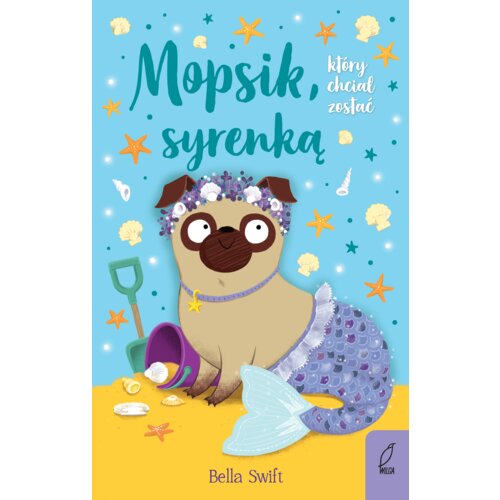 Mopsik, który chciał zostać syrenką. Mopsik. Tom 4
