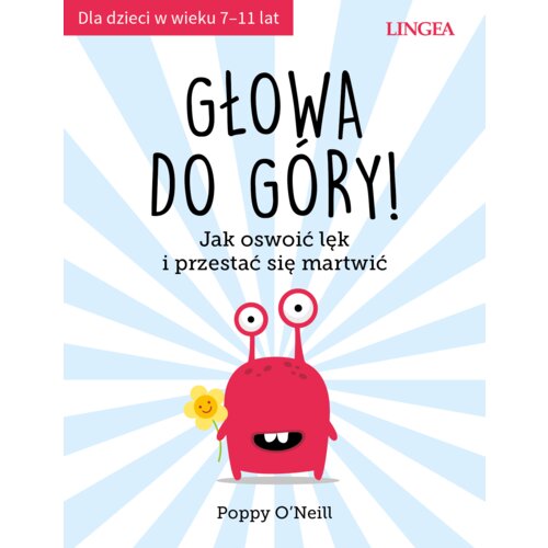 Głowa do góry! Jak oswoić lęk i przestać się martwić