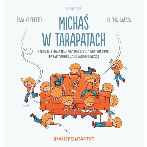Michaś w tarapatach. Powiastka, która pomoże zrozumieć dzieci z deficytem uwagi, hiperaktywnością i/lub nadpobudliwością